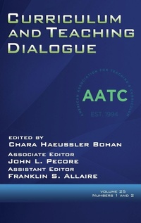 Enlarge image Cover: Curriculum and Teaching Dialogue Vol 25 Issue 1 & 2 - Information Age Publishing