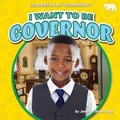 Cover: I Want to Be Governor - Bearcub Books