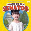 Cover: I Want to Be a Senator - Bearcub Books