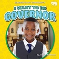 Cover: I Want to Be Governor - Bearcub Books