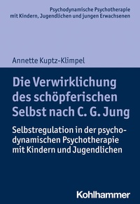 Abbildung von: Die Verwirklichung des schöpferischen Selbst nach C. G. Jung - Kohlhammer