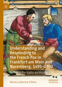 Abbildung von: Understanding and Responding to the French Pox in Frankfurt am Main and Nuremberg, 1495-1700 - Palgrave Macmillan