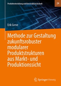 Abbildung von: Methode zur Gestaltung zukunftsrobuster modularer Produktstrukturen aus Markt- und Produktionssicht - Springer Vieweg