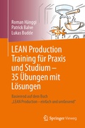 Cover: LEAN Production Training f&uuml;r Praxis und Studium - 35 &Uuml;bungen mit L&ouml;sungen - Springer Vieweg