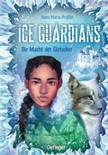 Cover: Ice Guardians 1. Die Macht der Gletscher - Oetinger