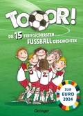 Cover: Tooor! Die 15 treffsichersten Fu&szlig;ballgeschichten - Oetinger