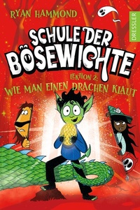 Abbildung von: Schule der Bösewichte 2. Lektion 2: Wie man einen Drachen klaut - Dressler