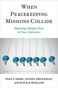 Enlarge image Cover: When Peacekeeping Missions Collide - OUP eBook