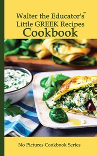 Abbildung von: Walter the Educator's Little Greek Recipes Cookbook - IngramSpark