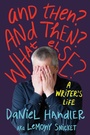 Cover: And Then? And Then? What Else? - Liveright