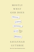Cover: Mostly What God Does - Thomas Nelson Publishers
