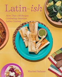 Abbildung von: Latin-Ish: More Than 100 Recipes Celebrating American Latino Cuisines - Countryman Press