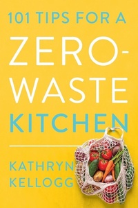 Bild vergrößern Bild: 101 Tips for a Zero-Waste Kitchen - Countryman Press