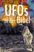 Cover: UFOs in der Bibel (Au&szlig;erirdische, Au&szlig;erirdische, ET, Offenbarung, Alien-DNA, Ufo-Begegnungen, Entf&uuml;hrung durch Au&szlig;e) - Babelcube Inc.