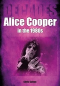 Cover: Alice Cooper in the 1980s - Sonicbond Publishing
