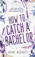 Cover: How to Catch a Bachelor - Heartbound Press