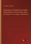 Cover: Observations on Southey's Life of Wesley being a Defence on the Character, Labors, and Opinions of the Founder of Methodism - Outlook Verlag