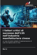 Cover: I fattori critici di successo dell'LSS nell'industria manifatturiera cinese - Edizioni Sapienza