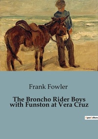 Enlarge image Cover: The Broncho Rider Boys with Funston at Vera Cruz - Culturea
