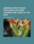 Cover: American Red Cross Text-Book on Home Hygiene and Care of the Sick - Rarebooksclub.com