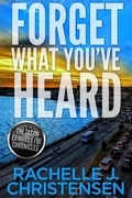 Cover: Forget What You've Heard - Peachwood Press LLC