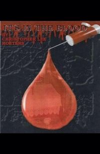 Enlarge image Cover: It's In The Blood (Book 4) - Christopher Lee Roeters