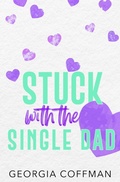 Cover: Stuck with the Single Dad - Georgia Coffman