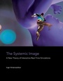 Cover: The Systemic Image - MIT Press