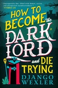 Cover: How to Become the Dark Lord and Die Trying - Orbit