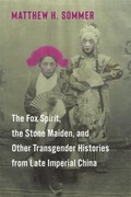 Bild: The Fox Spirit, the Stone Maiden, and Other Transgender Histories from Late Imperial China - Columbia University Press