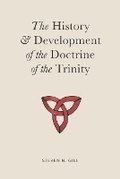 Cover: The History & Development of the Doctrine of the Trinity - Ruah Haya Publications
