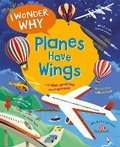 Cover: I Wonder Why Planes Have Wings - Kingfisher Books Ltd