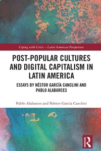Abbildung von: Post-Popular Cultures and Digital Capitalism in Latin America - Taylor & Francis