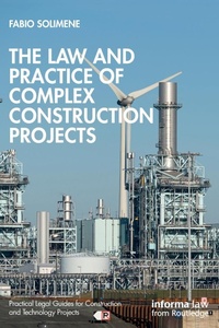 Abbildung von: The Law and Practice of Complex Construction Projects - Informa Law