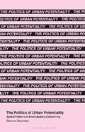 Cover: The Politics of Urban Potentiality - Bloomsbury Academic