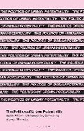 Cover: The Politics of Urban Potentiality - Bloomsbury Academic