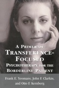 Cover: A Primer of Transference-Focused Psychotherapy for the Borderline Patient - Jason Aronson, Inc.