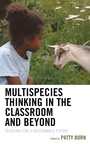 Cover: Multispecies Thinking in the Classroom and Beyond - Lexington Books