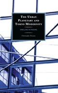 Cover: The Urban Planetary and Tokyo Modernity - Lexington Books
