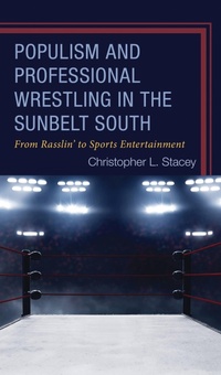 Abbildung von: Populism and Professional Wrestling in the Sunbelt South - Bloomsbury eBooks US