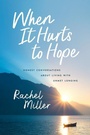 Cover: When It Hurts to Hope - ACU Press/Leafwood Publishers
