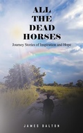 Cover: All the Dead Horses - Austin Macauley Publishers LLC