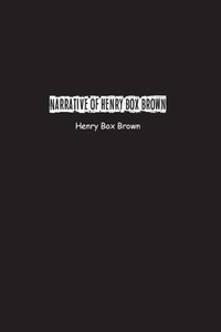 Abbildung von: Narrative of Henry Box Brown - Wise and Wordy