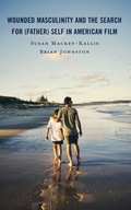 Cover: Wounded Masculinity and the Search for (Father) Self in American Film - Lexington Books