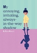 Cover: My Annoying, Irritating, Always-In-The-Way Shadow - Harriman House