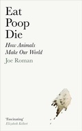 Cover: Eat, Poop, Die - Profile Books Ltd