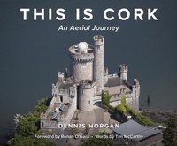 Abbildung von: This is Cork: An Aerial Journey - The Mercier Press