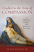 Cover: Cradled in the Arms of Compassion - Lake Drive Books, LLC