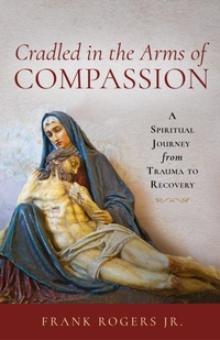 Enlarge image Cover: Cradled in the Arms of Compassion - Lake Drive Books, LLC