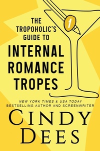 Abbildung von: The Tropoholic's Guide to Internal Romance Tropes - Cynthia Dees Publishing Inc